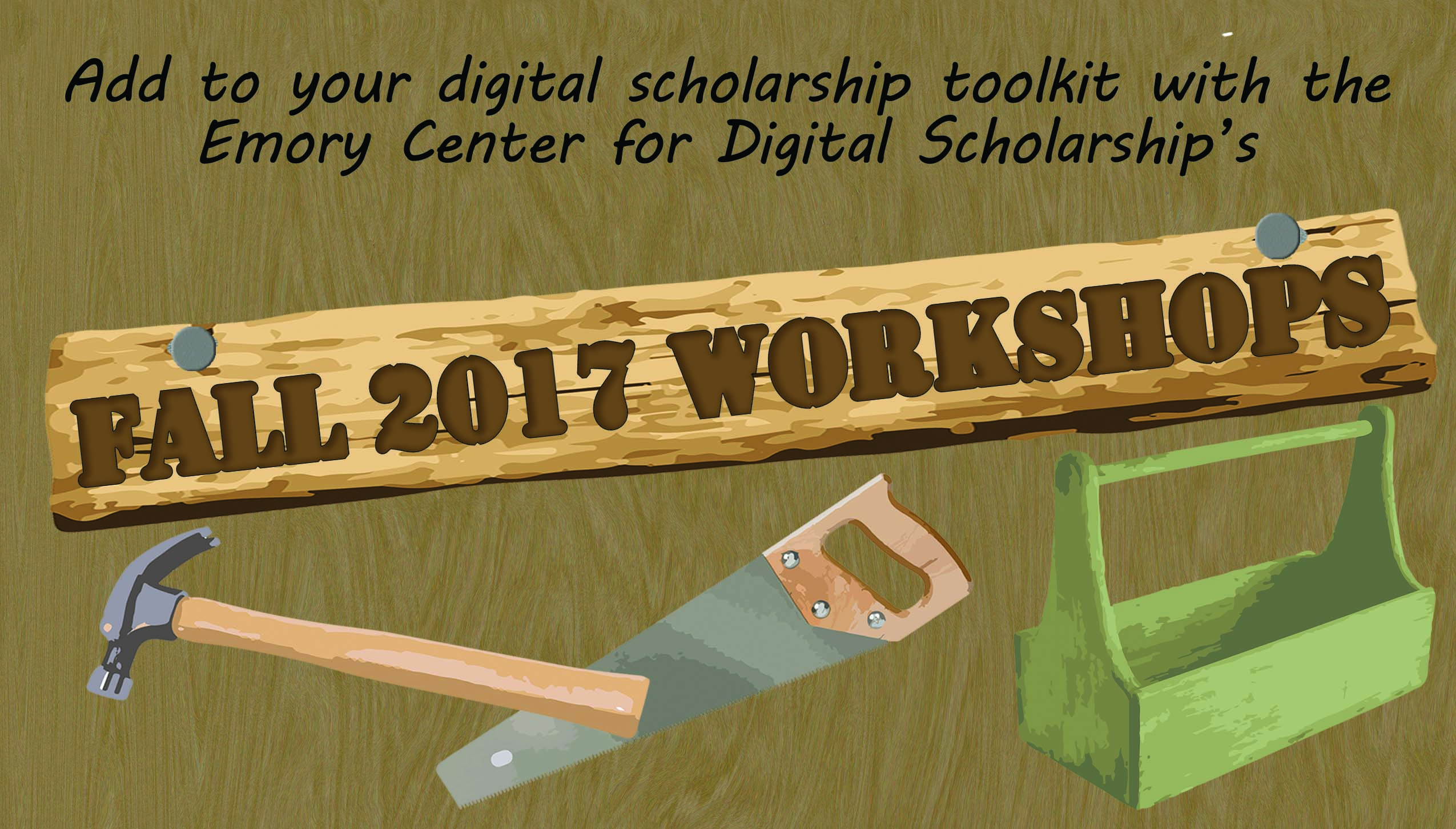 Text: "Add to your digital scholarship toolkit with the ECDS Fall 2017 workshops." on a wooden background with a hammer, saw, and toolbox.