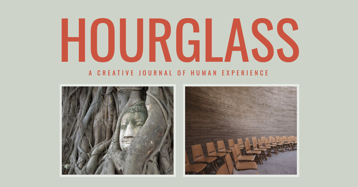 Journal title Hourglass in orange capital letters with subtitle: "A Creative Journal of Human Experience." Image underneath: Buddha head in a bodhi tree; empty classroom with chairs arranged in a curved line.