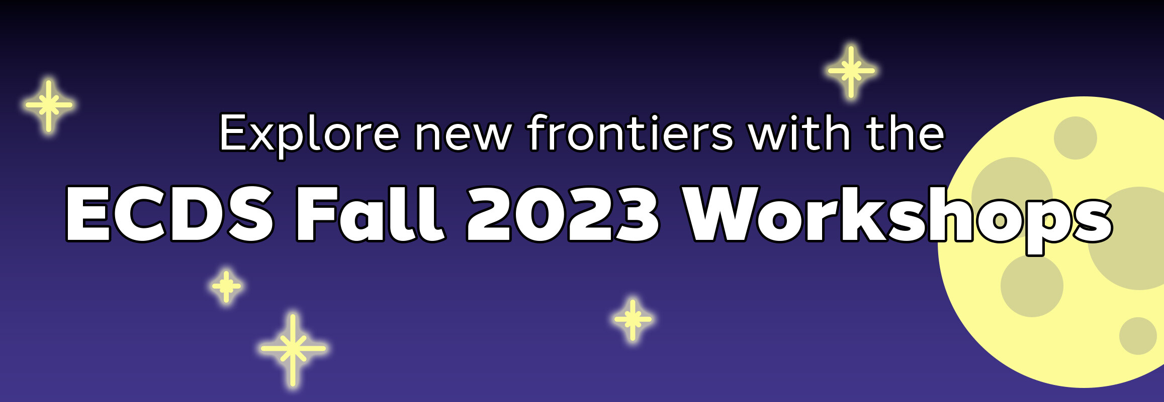 A banner with a moon and stars on it that says "Explore new frontiers with the Fall 2023 Workshops."