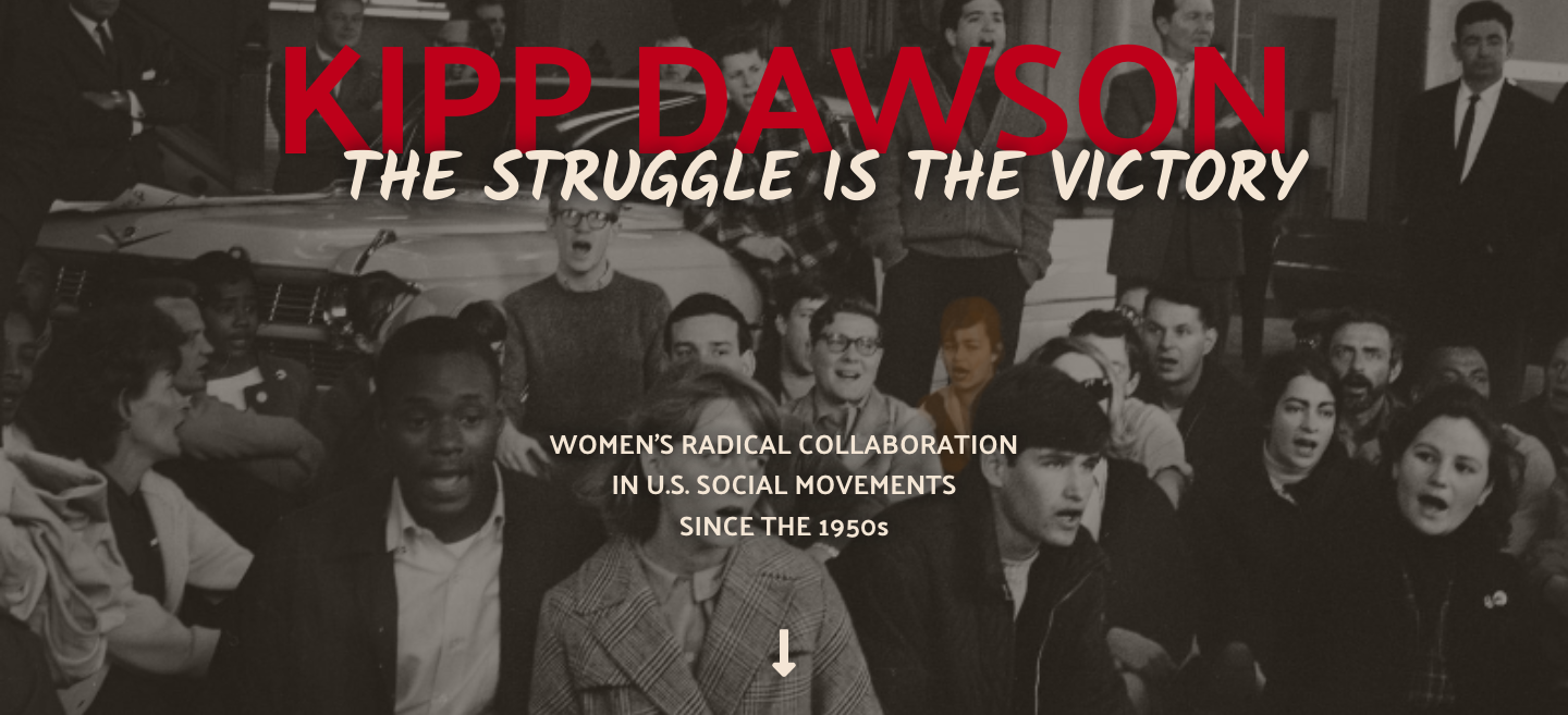 Kipp Dawson. The struggle is the victory. Women's radical collaboration in U.S. social movements since the 1950's