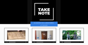 Logo of the Take Note initiative and three panels with thumbnails from their videos. A short description of the initiative: academic documentaries at Emory.