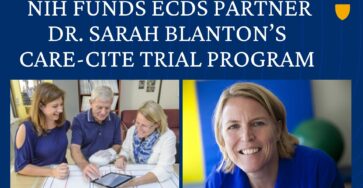 NIH Funds ECDS Partner Dr. Sarah Blanton's CARE-CITE Trial Program On the bottom of the graphic are two photos. The photo on the left shows from left to right: a carepartner, a patient, and Dr. Sarah Blanton doing training on an iPAD. The photo on the right is a headshot of Dr. Sarah Blanton