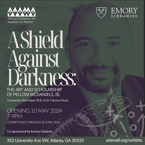 Graphic promoting the exhibit called A Shield Against Darkness: The Art and Scholarship of Pellom McDaniels III"
